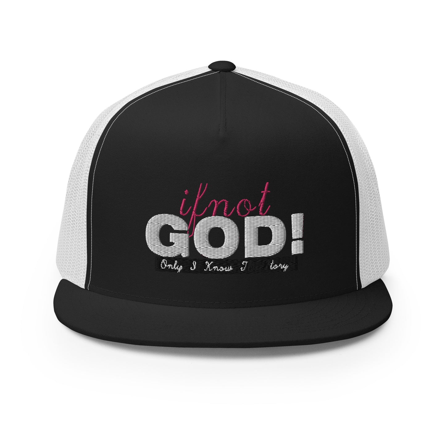 If Not God! Trucker Cap