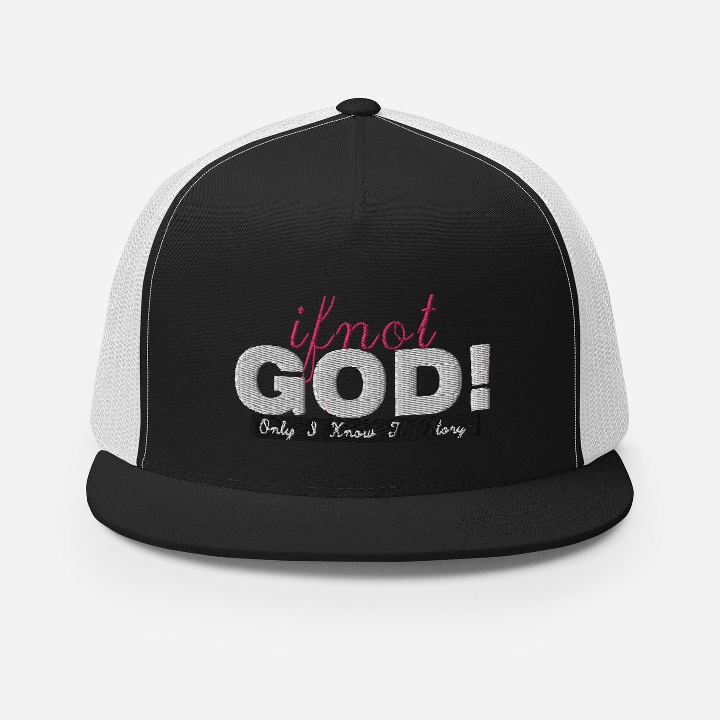 If Not God! Trucker Cap