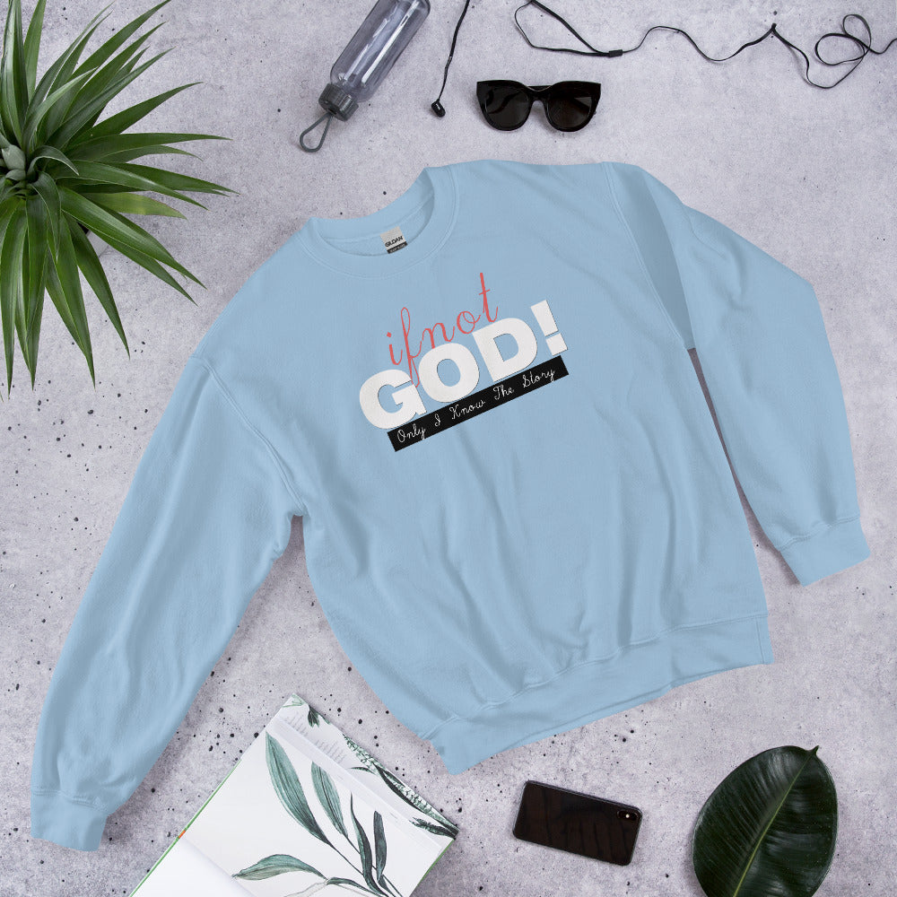 If Not God! Sweatshirt