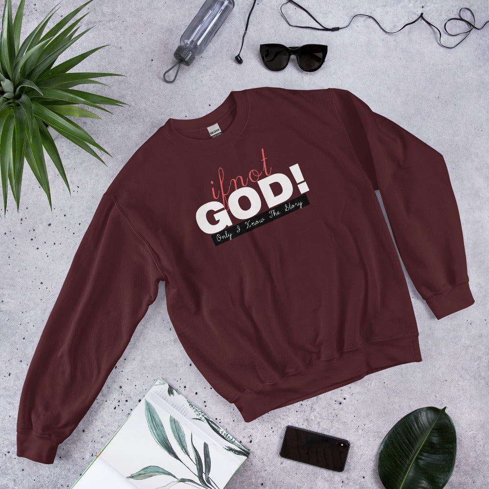 If Not God! Sweatshirt