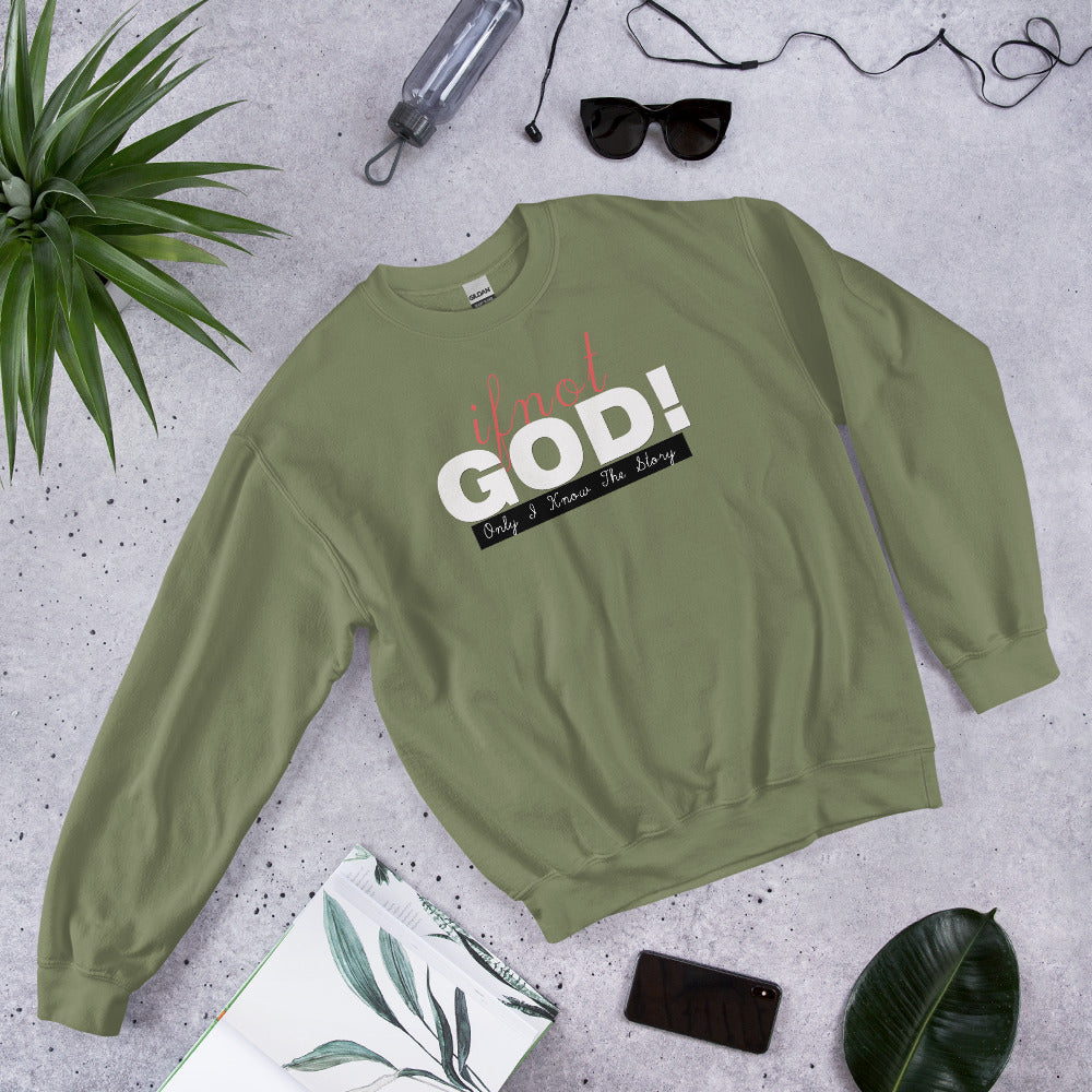 If Not God! Sweatshirt